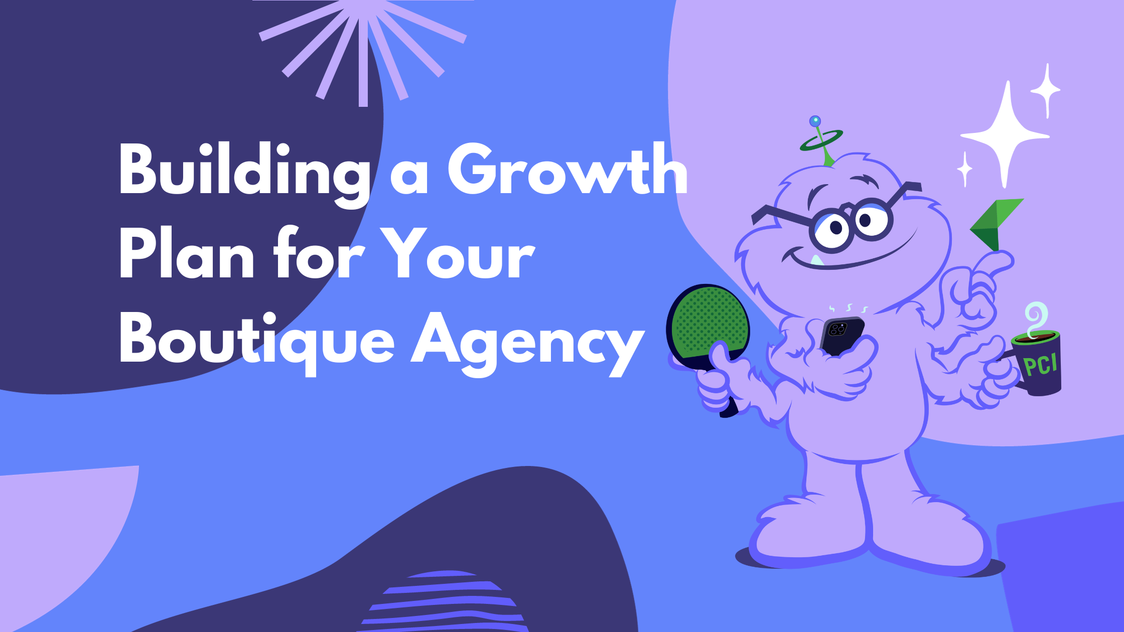 Building a Growth Plan for Your Boutique Marketing Agency