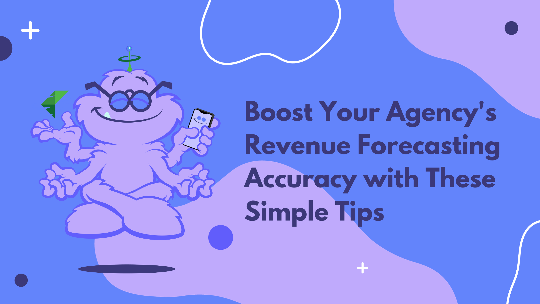 Boost Your Agency’s Revenue Forecasting Accuracy with These Simple Tips