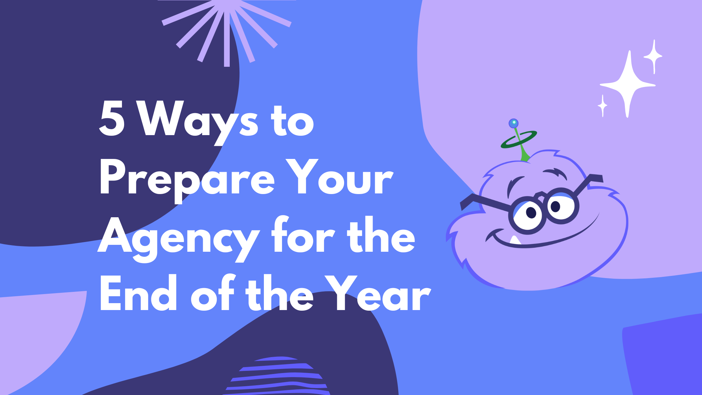 5 Ways to Prepare Your Agency for the End of the Year