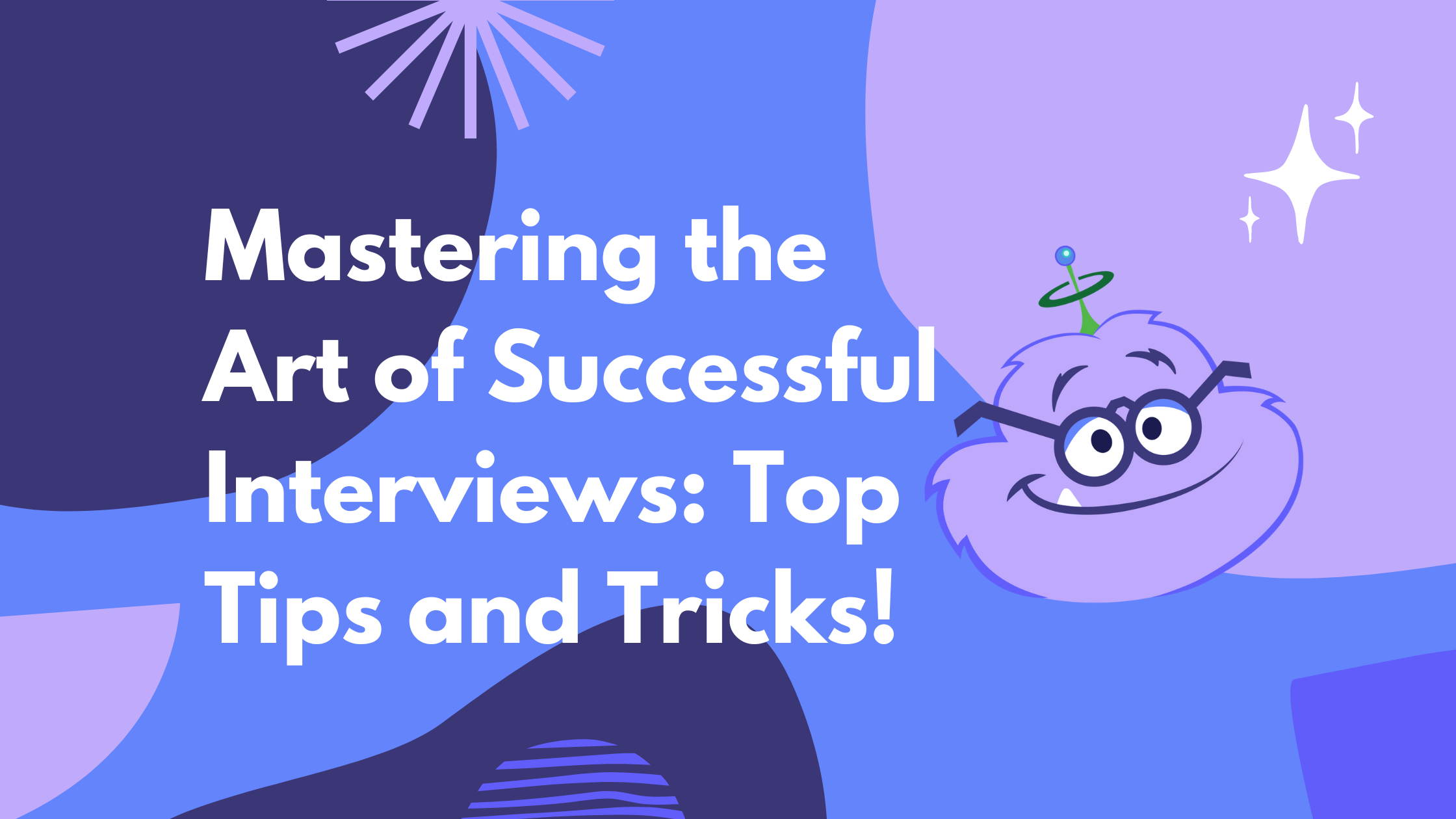 Mastering the Art of Successful Interviews: Top Tips and Tricks!