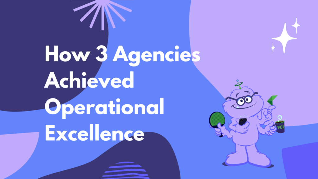 How Three Marketing Agencies Achieved Operational Excellence