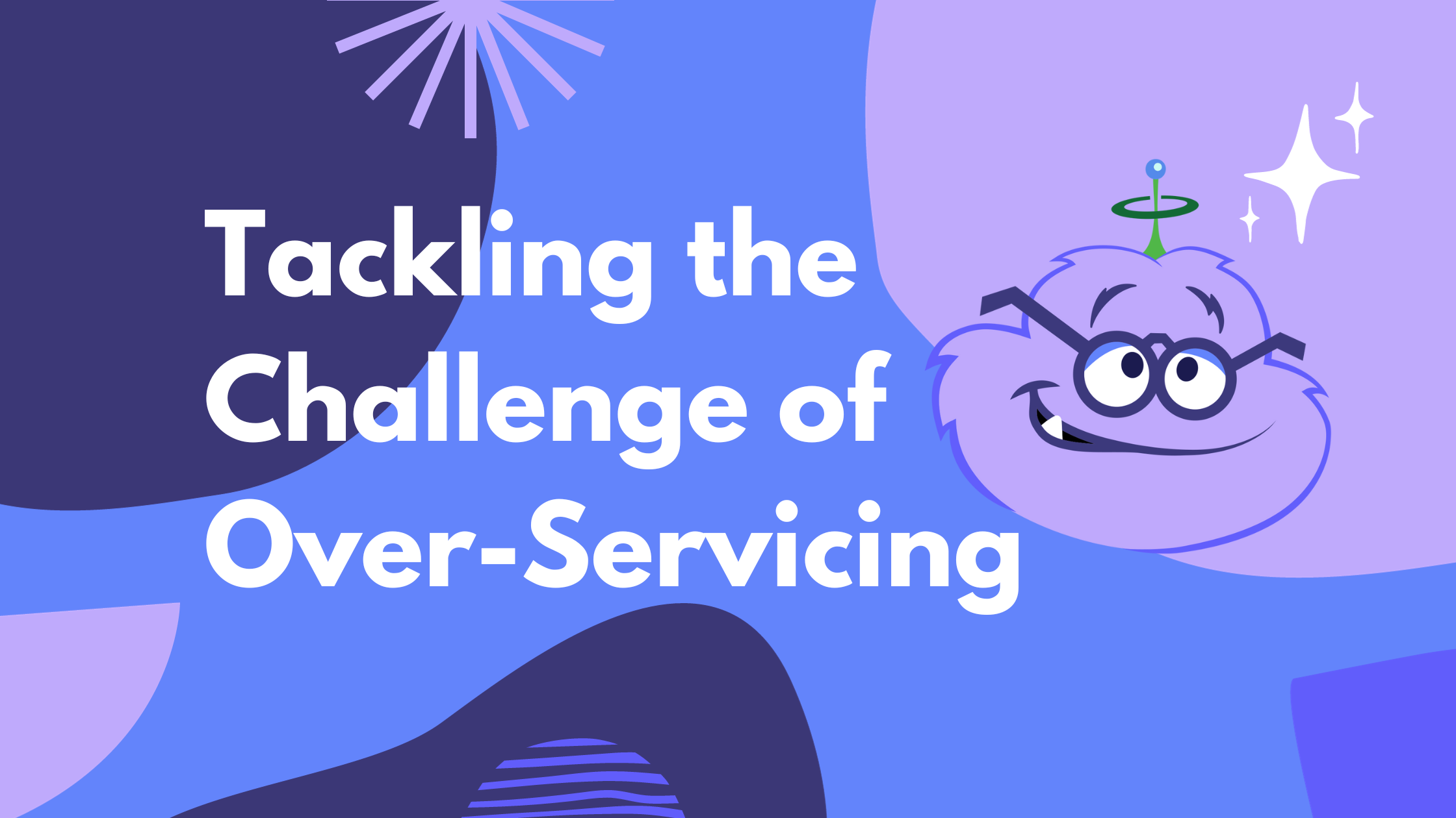 Agency Best Practices: Tackling the Challenge of Over-Servicing