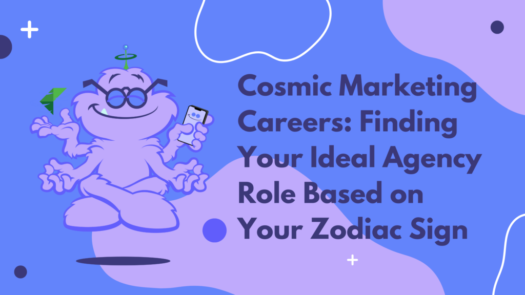 Cosmic Marketing Careers: Finding Your Ideal Agency Role Based on Your Zodiac Sign