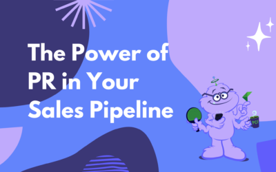 The Power of PR in Your Sales Pipeline