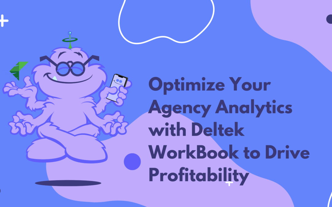 Optimize Your Agency Analytics with Deltek WorkBook to Drive Profitability