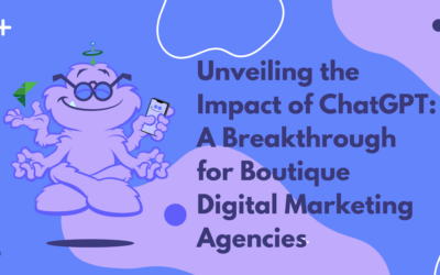 Unveiling the Impact of ChatGPT: A Breakthrough for Boutique Digital Marketing Agencies